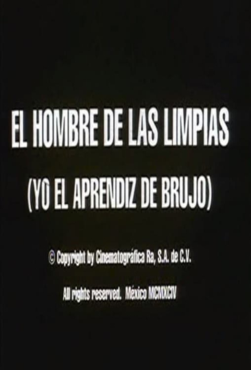 El hombre de las limpias Yo el aprendiz de brujo