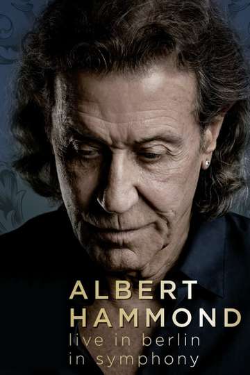 Albert Hammond live in Berlin in Symphony - Movie | Moviefone