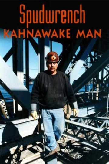 Spudwrench - Kahnawake Man