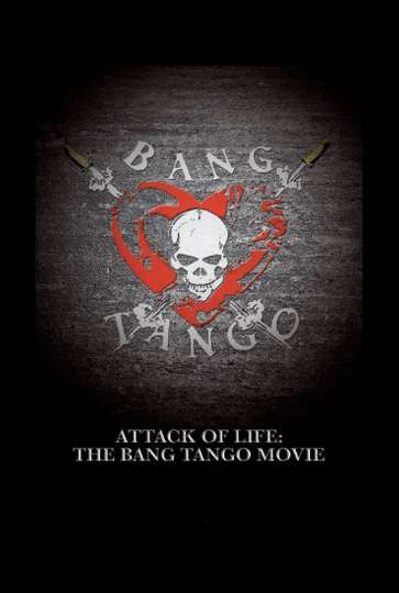Attack of Life The Bang Tango Movie