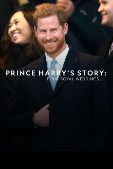 Prince Harrys Story Four Royal Weddings Poster