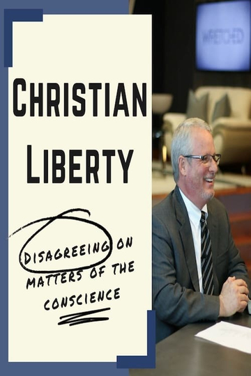 Christian Liberty Disagreeing on Matters of the Conscience