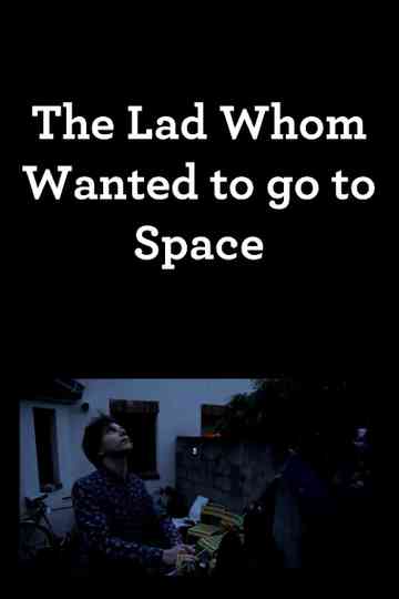 The Lad Whom Wanted to Go to Space