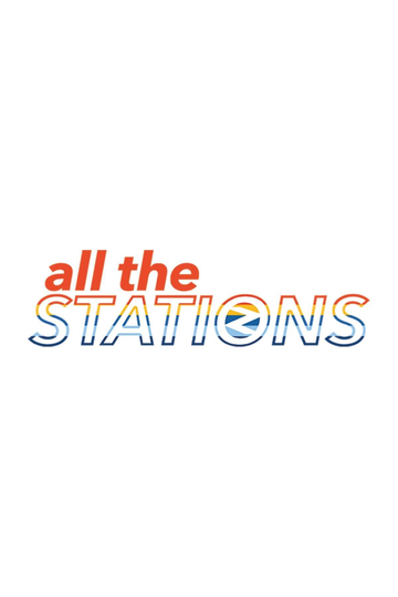 All The Stations  The Documentary