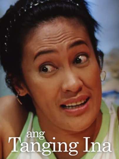 Ang Tanging Ina N'yong Lahat Full Movie 123movies Ang Tanging Ina Nyong Lahat Stream and Watch Online | Moviefone