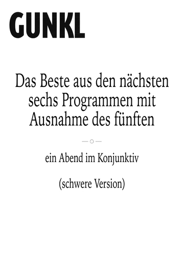 Gunkl Das Beste aus den nächsten sechs Programmen mit Ausnahme des fünften schwere Version