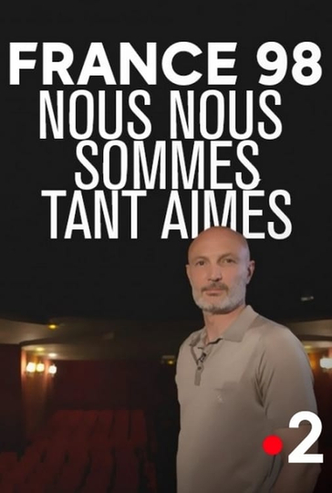 France 98  Nous nous sommes tant aimés