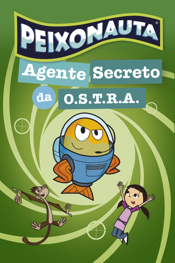 Peixonauta - Agente Secreto da O.S.T.R.A.