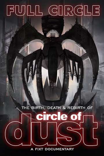 Full Circle: The Birth, Death & Rebirth of Circle of Dust Poster