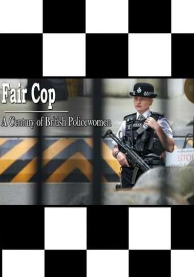 Fair Cop A Century of British Policewomen