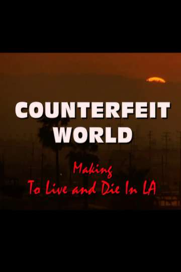 Counterfeit World Making To Live and Die in LA Poster