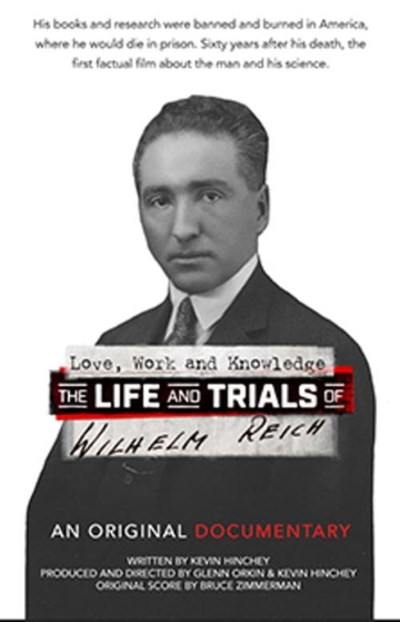 Love Work And Knowledge The Life and Trials of Wilhelm Reich