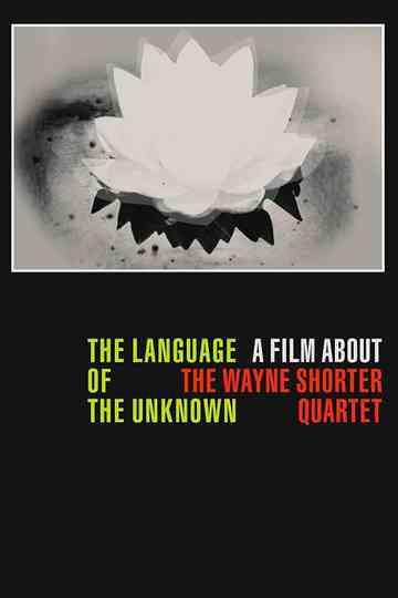 The Language of the Unknown: A Film About the Wayne Shorter Quartet Poster