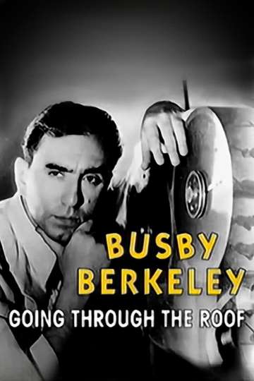 Busby Berkeley: Going Through the Roof Poster
