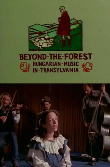 Beyond the Forest Hungarian Music in Transylvania Poster