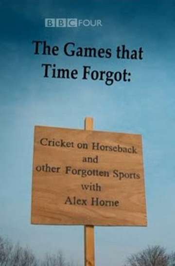 The Games That Time Forgot Cricket on Horseback and Other Forgotten Sports Poster
