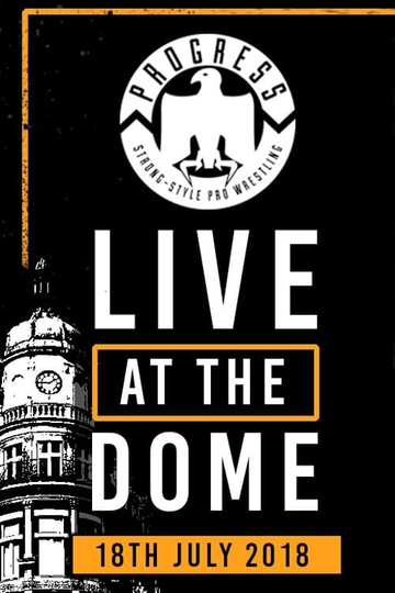 PROGRESS Live At The Dome 18th July