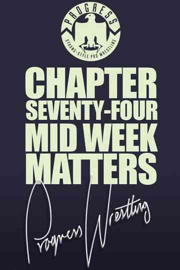 PROGRESS Chapter 74 Mid Week Matters Poster