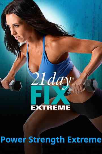 21 Day Fix Extreme  Power Strength Extreme Poster