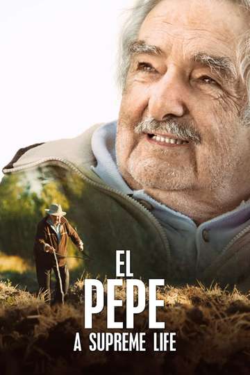 El Pepe A Supreme Life
