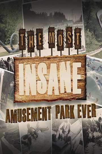 The Most Insane Amusement Park Ever Poster