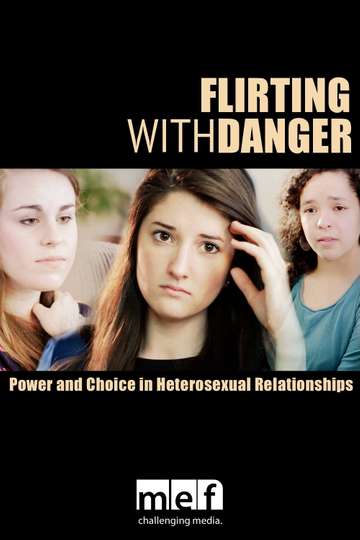 Flirting with Danger Power  Choice in Heterosexual Relationships