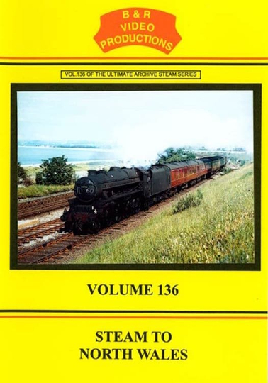 Volume 136  Steam to North Wales