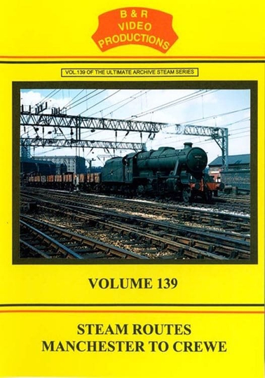 Volume 139  Steam Routes Manchester to Crewe