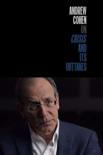 Andrew Cohen on Crisis and Its Outtakes Poster
