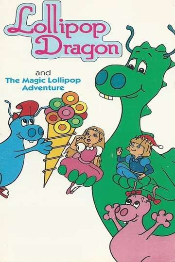 Lollipop Dragon The Magic Lollipop Adventure Poster