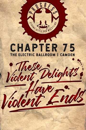 PROGRESS Chapter 75 These Violent Delights Have Violent Ends