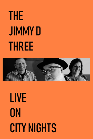 The Jimmy D Three Live on City Nights Poster