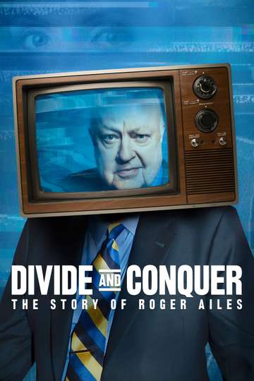 Divide and Conquer The Story of Roger Ailes