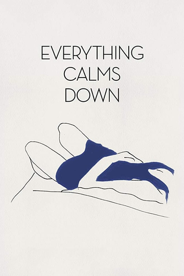 Everything Calms Down Poster