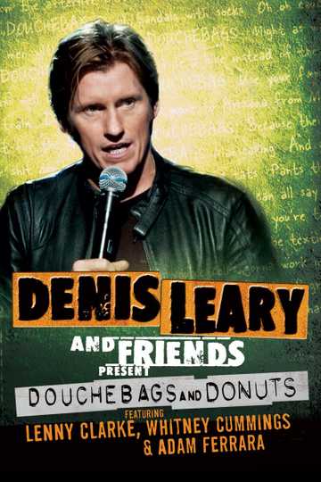 Denis Leary and Friends Present: Douchebags and Donuts