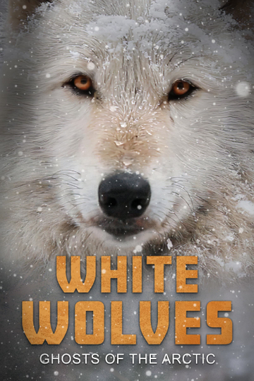 White Wolves: Ghosts of the Arctic