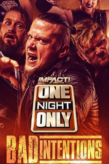 IMPACT Wrestling: One Night Only: Bad Intentions