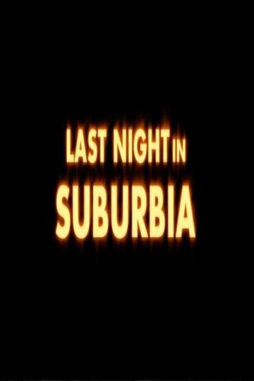 Last Night in Suburbia Poster