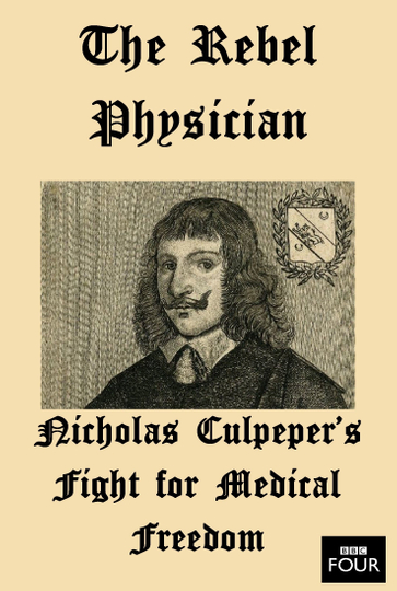 The Rebel Physician: Nicholas Culpeper's Fight For Medical Freedom