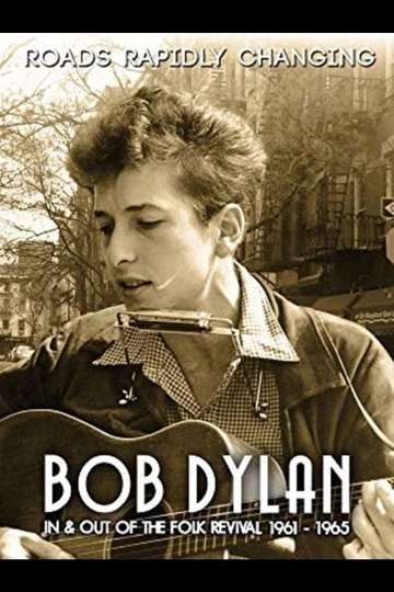 Bob Dylan Roads Rapidly Changing  In  Out of the Folk Revival 1961  1965