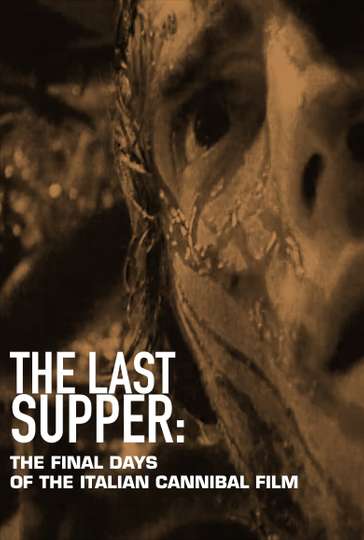 The Last Supper The Final Days of the Italian Cannibal Film Poster