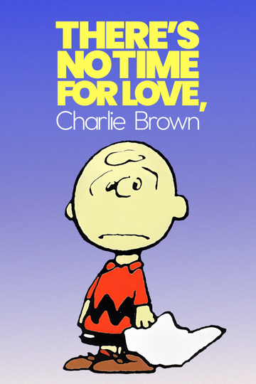 There's No Time for Love, Charlie Brown