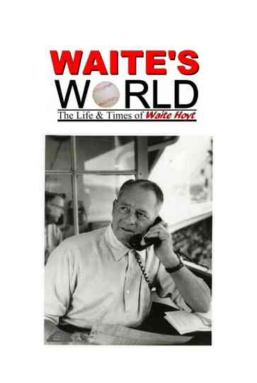 Waites World The Life and Times of Waite Hoyt