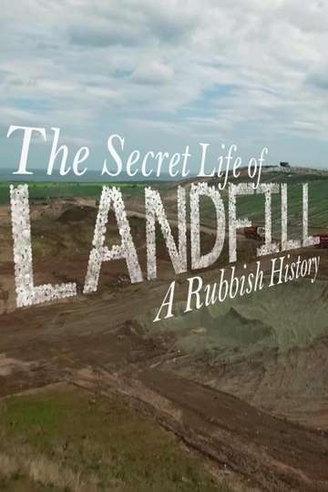 The Secret Life of Landfill A Rubbish History