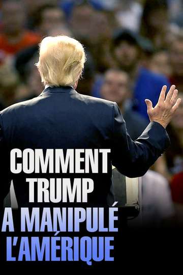 Comment Trump a manipulé lAmérique Poster