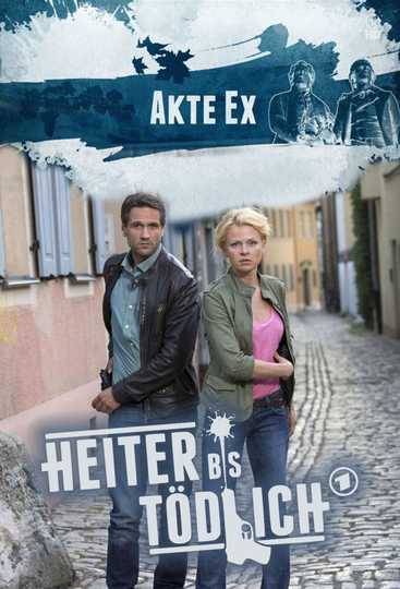 Heiter bis tödlich - Akte Ex Poster