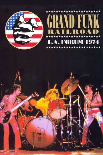 Grand Funk Railroad Live At LA Forum 1974