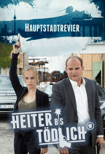 Heiter bis tödlich - Hauptstadtrevier Poster