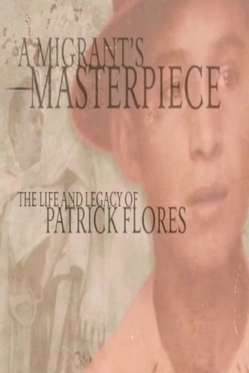 A Migrants Masterpiece The Life and Legacy of Patrick Flores