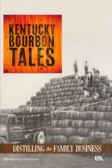 Kentucky Bourbon Tales Distilling the Family Business
